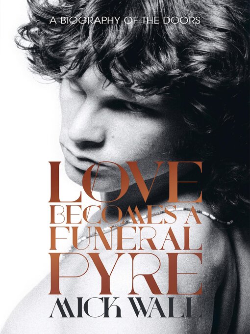 Title details for Love Becomes a Funeral Pyre by Mick Wall - Available